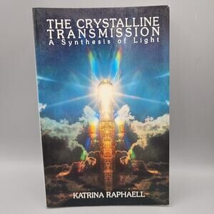 Crystalline Transmission : A Synthesis of Light Paperback by Katrina Raphaell
